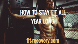 how to stay fit all year