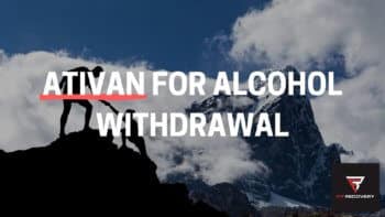 Ativan for alcohol withdrawal