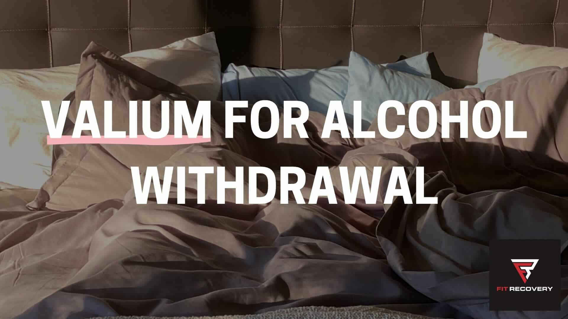 valium and alcohol withdrawal