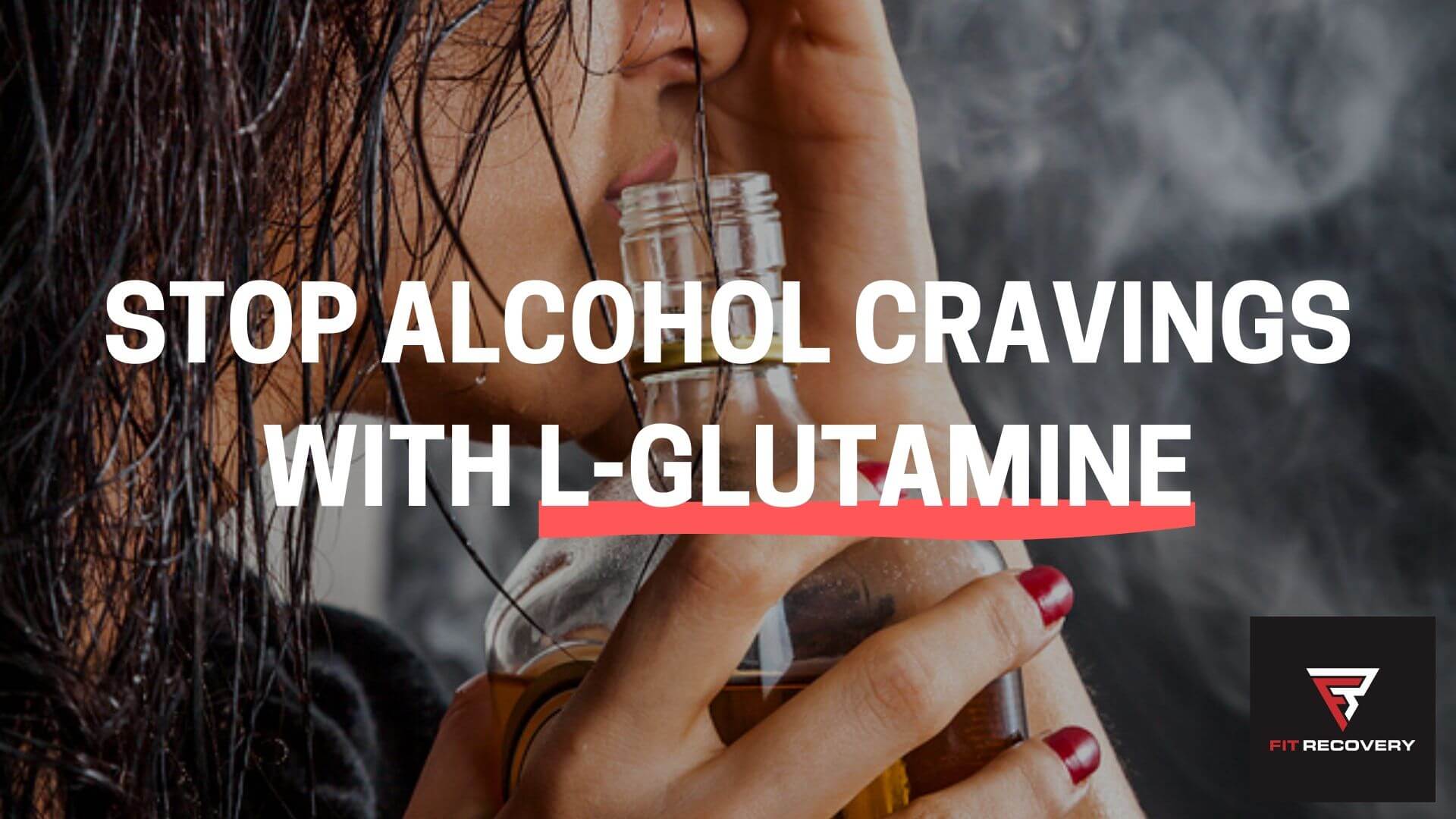 How to Use L-Glutamine for Alcohol Cravings | Fit Recovery