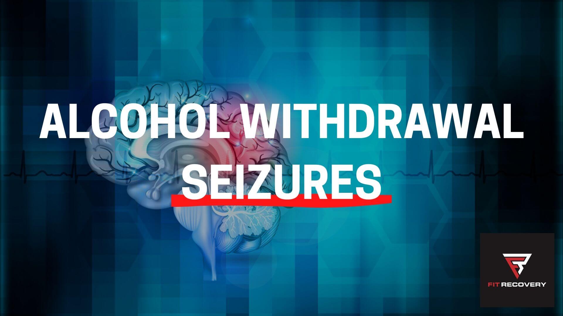 alcohol withdrawal seizures