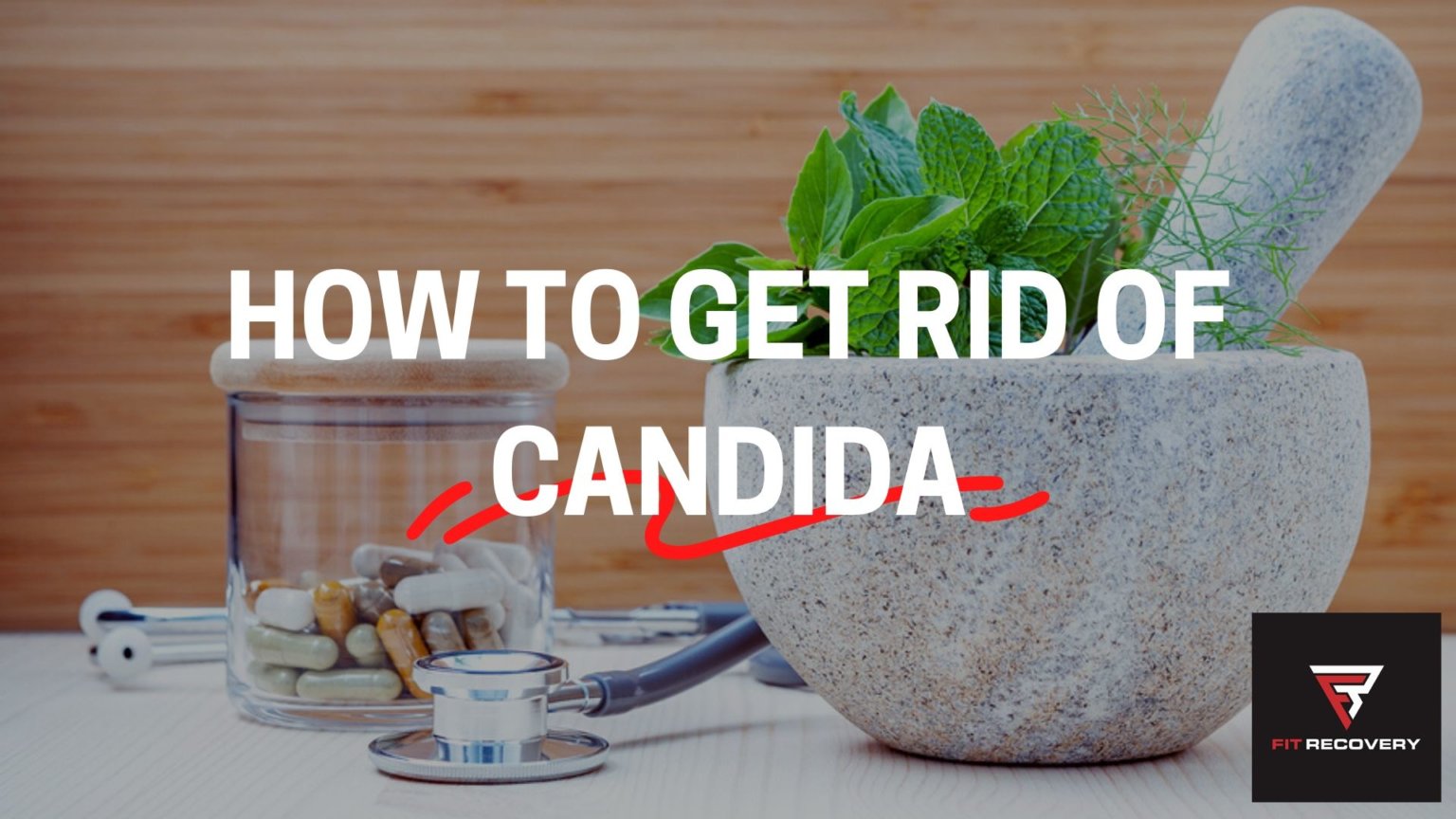 How To Get Rid of Candida - Supplements, Foods, And Drugs ...